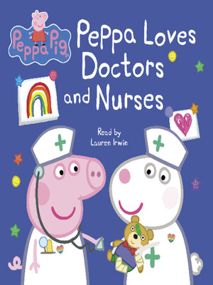 cover image of Peppa Loves Doctors and Nurses (Peppa Pig)